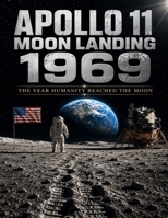 Apollo 11 Moon Landing 1969: The Year Humanity Reached the Moon B0H87WRK56 Book Cover