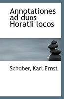 Annotationes ad duos Horatii locos 1110804032 Book Cover