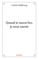 Quand je saurai lire, je serai sauvée (French Edition) 2414189541 Book Cover