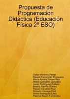 Propuesta de Programación Didáctica (Educación Física 2 ESO) 1409242870 Book Cover