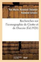 Recherches Sur l'Iconographie de Giotto Et de Duccio 2019323206 Book Cover