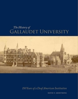 The History of Gallaudet University: 150 Years of a Deaf American Institution 1563685957 Book Cover