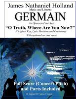 O Truth Where Are You Now: Aria for Baritone and Orchestra from the Opera Germain 154541999X Book Cover