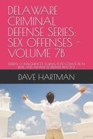 DELAWARE CRIMINAL DEFENSE SERIES: SEX OFFENSES - VOLUME 7B: FEDERAL CONSEQUENCES, SORNA, POST-CONVICTION RELIEF, AND ADVANCED DEFENSE PRACTICE (The Delaware Criminal Justice Defense Series) B0H1LW8VRX Book Cover