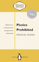 Picnics Prohibited: Diplomacy in a Chaotic China During the First World War 0143800337 Book Cover