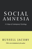 Social Amnesia: A Critique of Contemporary Psychology 0807029653 Book Cover