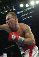 Irish Thunder: The Hard Life and Times of Micky Ward 159921220X Book Cover