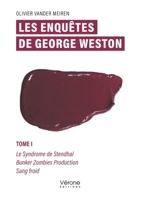 Les enquêtes de George Weston - Tome I: Le Syndrome de Stendhal Bunker Zombies Production Sang froid B0GFD2J9K5 Book Cover