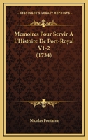 Memoires Pour Servir A L'Histoire De Port-Royal V1-2 (1734) 1104998785 Book Cover