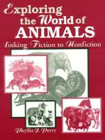 Exploring the World of Animals: Linking Fiction to Nonfiction; Grades K-5 1563085178 Book Cover