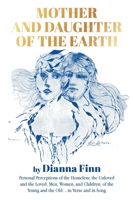 Mother and Daughter of the Earth: Personal Perceptions of the Homeless; the Unloved and the Loved; Men, Women, and Children; of the Young and the Old...in Verse and in Song B0CH4VKHDL Book Cover