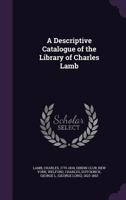 A Descriptive Catalogue of the Library of Charles Lamb 0526450169 Book Cover