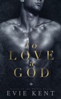 To Love a God 1989261167 Book Cover