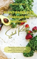 Plant Based Diet Cookbook for Beginners - Salads Recipes: 50 delicious, healthy and easy recipes for your salads to boost your metabolism, get fit and detox your body 191459925X Book Cover