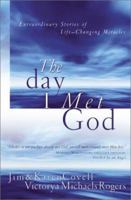 The Day I Met God: Extraordinary Stories of Life Changing Miracles 1576737861 Book Cover