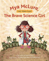 Mya McLure, The Brave Science Girl: The Toad Cave 1493070126 Book Cover