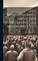 Das Produzenteninteresse der Arbeiter und die Handelsfreiheit 1021897108 Book Cover