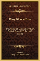 Diary Of John Rous: Incumbent Of Santon Downham, Suffolk, From 1625 To 1642 101784206X Book Cover