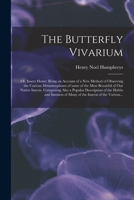 The Butterfly Vivarium; or, Insect Home 0526008172 Book Cover