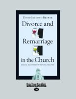 Divorce And Remarriage in the Church: Biblical Solutions for Pastoral Realities