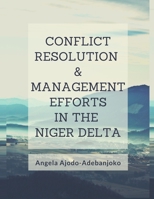 Conflict Resolution and Management Efforts in the Niger Delta B095GN9N86 Book Cover