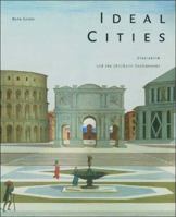 Ideal Cities: Utopianism and the (Un)Built Environment 0500341869 Book Cover