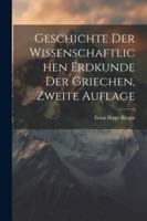 Geschichte der wissenschaftlichen Erdkunde der Griechen, Zweite Auflage 1022640070 Book Cover