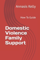 Domestic Violence Family Support: How To Guide B08YQM3W3F Book Cover