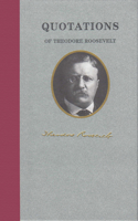 Quotations of Theodore Roosevelt 1557099464 Book Cover