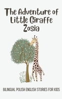 The Adventure of Little Giraffe Zosia: Bilingual Polish English Stories for Kids B0CHXVTJP9 Book Cover