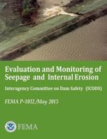 Evaluation and Monitoring of Seepage and Internal Erosion Interagency Committee on Dam Safety (Icods) Fema P-1032 /May 2015 1545441162 Book Cover