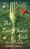 The Last Plastic Fork: and Other Green Epiphanies 1068270330 Book Cover