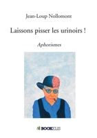 Laissons pisser les urinoirs ! (French Edition) B08F6TXTSZ Book Cover