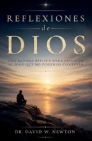 Reflexiones de Dios: Una mirada bíblica para conocer al Dios que no podemos contener (Spanish Edition) B0HFSRPKZ3 Book Cover