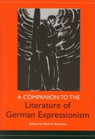 A Companion to the Literature of German Expressionism 1571134557 Book Cover