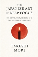 The Japanese Art of Deep Focus B0GPKKQGXH Book Cover