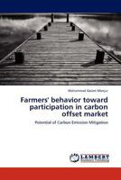 Farmers' behavior toward participation in carbon offset market 3845421614 Book Cover