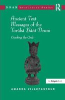 Ancient Text Messages of the Yoruba Bata Drum: Cracking the Code. 0754667537 Book Cover