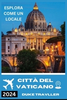 Guida turistica della Città del Vaticano 2024/25:: Scopri i tesori nascosti del paese più piccolo del mondo con un itinerario dettagliato. (Navigate the world) (Italian Edition) B0CR3CXZTG Book Cover