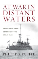 A Great and Urgent Imperial Service: British Strategy for Colonial Defense During the First World War 1612511945 Book Cover