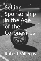 Selling Sponsorship in the Age of the Coronavirus B08KQ51DG1 Book Cover