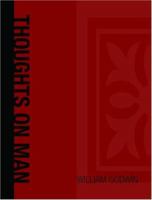 Thoughts on Man, His Nature, Productions, and Discoveries, Interspersed with Some Particulars Respecting the Author 153775131X Book Cover