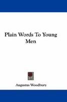 Plain Words to Young Men 1163600962 Book Cover