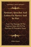 National Sermons. Sermons, Speeches and Letters on Slavery and Its War: From the Passage of the Fugi 1022144901 Book Cover
