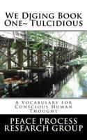We Djging, Book One Tulcidious: A Vocabulary for Conscious Human Thought 1532949057 Book Cover
