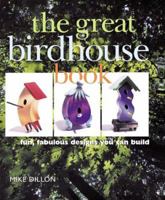 The Great Birdhouse Book: Fun, Fabulous Designs You Can Build 0806993014 Book Cover