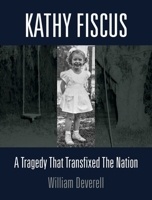 Kathy Fiscus: A Tragedy That Transfixed the Nation 1626400873 Book Cover