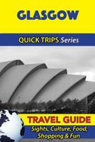 Glasgow Travel Guide (Quick Trips Series): Sights, Culture, Food, Shopping & Fun 153470003X Book Cover