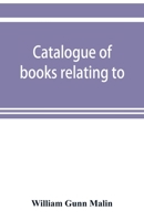 Catalogue of books relating to, or illustrating the history of the Unitas fratrum, or United brethren, as established in Bohemia and Moravia by ... Austria, renewed and reorganized under the a 935389915X Book Cover