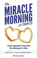 The Miracle Morning for Couples: Create Legendary Connections One Morning at a Time 1942589298 Book Cover